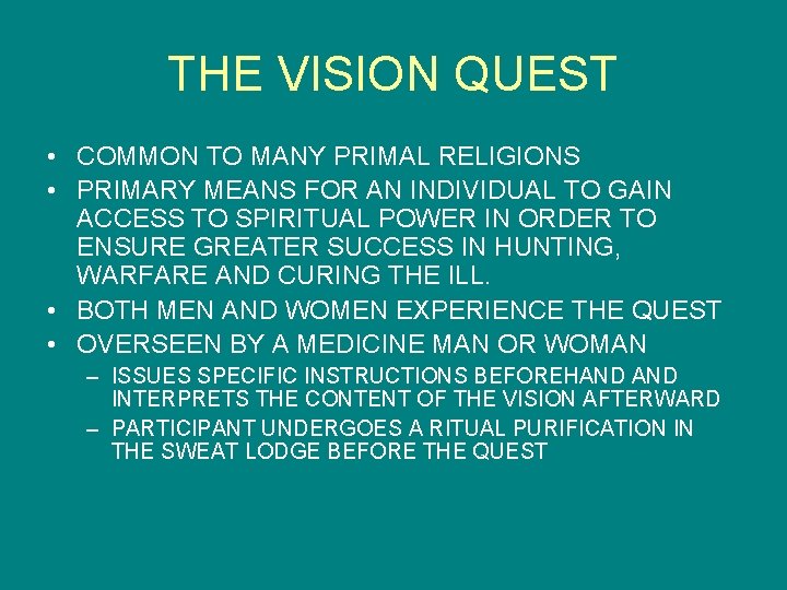 THE VISION QUEST • COMMON TO MANY PRIMAL RELIGIONS • PRIMARY MEANS FOR AN