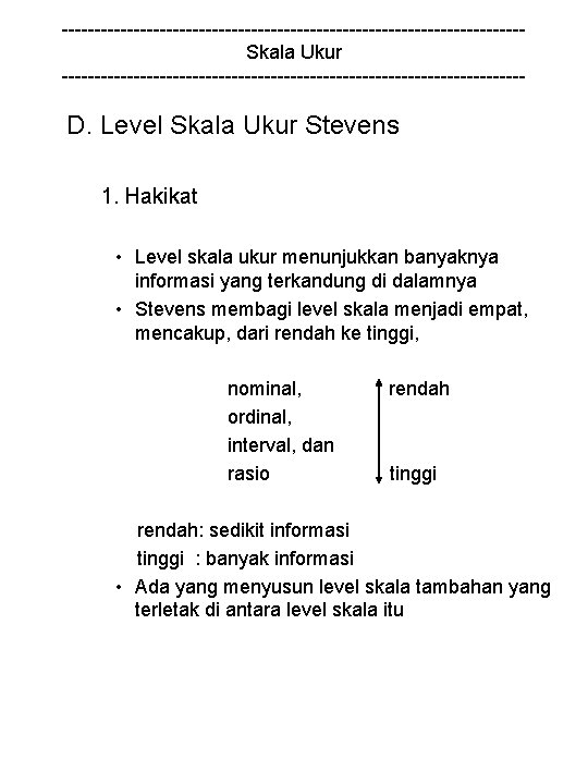 -----------------------------------Skala Ukur ------------------------------------ D. Level Skala Ukur Stevens 1. Hakikat • Level skala ukur