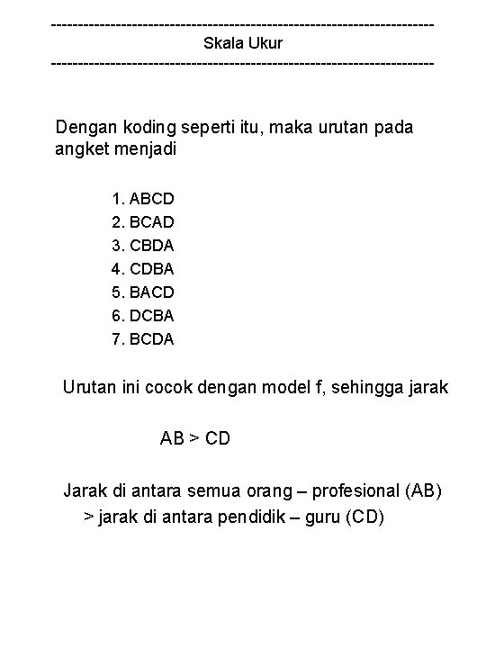 -----------------------------------Skala Ukur ------------------------------------ Dengan koding seperti itu, maka urutan pada angket menjadi 1. ABCD