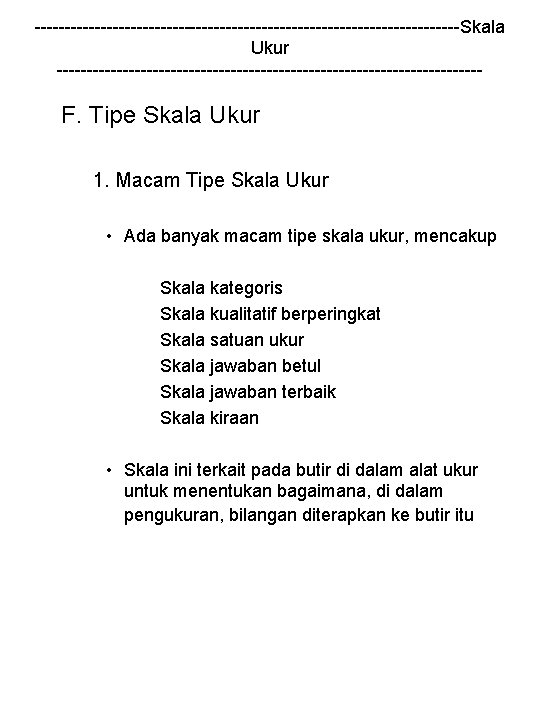 ------------------------------------Skala Ukur ------------------------------------ F. Tipe Skala Ukur 1. Macam Tipe Skala Ukur • Ada