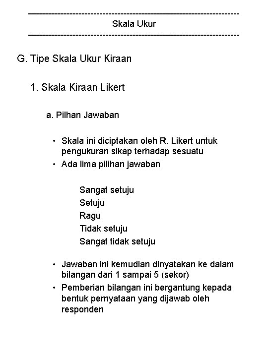 -----------------------------------Skala Ukur ------------------------------------ G. Tipe Skala Ukur Kiraan 1. Skala Kiraan Likert a. Pilhan