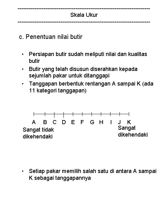 -----------------------------------Skala Ukur ------------------------------------ c. Penentuan nilai butir • Persiapan butir sudah meliputi nilai dan