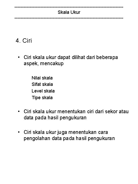 -----------------------------------Skala Ukur ------------------------------------ 4. Ciri • Ciri skala ukur dapat dilihat dari beberapa aspek,