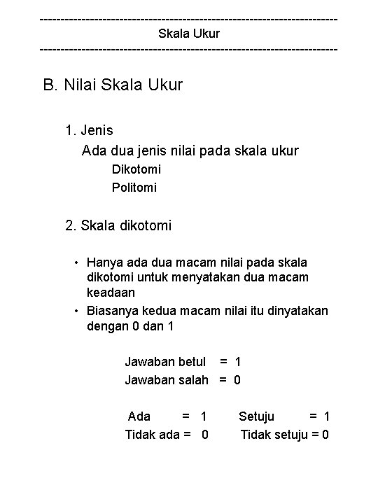 -----------------------------------Skala Ukur ------------------------------------ B. Nilai Skala Ukur 1. Jenis Ada dua jenis nilai pada