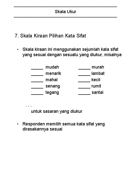 -----------------------------------Skala Ukur ------------------------------------ 7. Skala Kiraan Pilihan Kata Sifat • Skala kiraan ini menggunakan