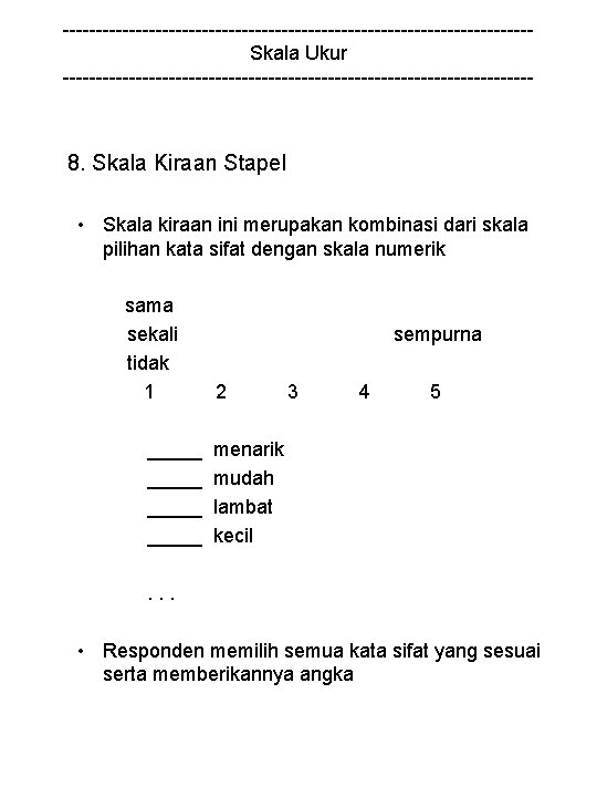 -----------------------------------Skala Ukur ------------------------------------ 8. Skala Kiraan Stapel • Skala kiraan ini merupakan kombinasi dari