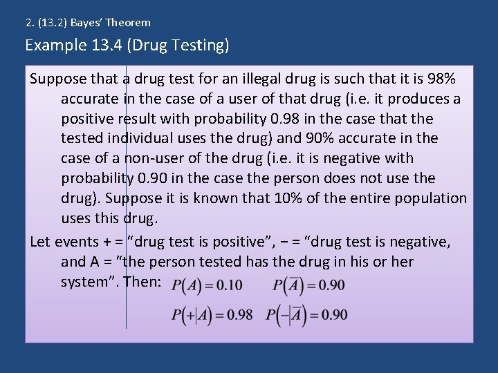 2. (13. 2) Bayes’ Theorem Example 13. 4 (Drug Testing) Suppose that a drug