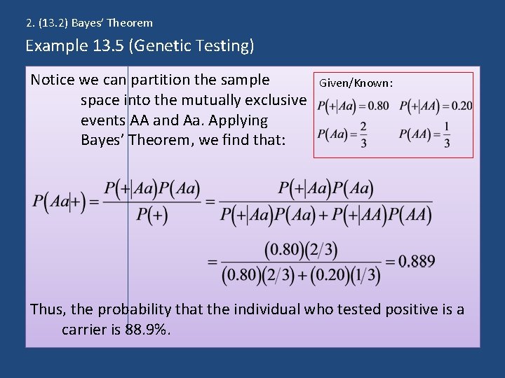 2. (13. 2) Bayes’ Theorem Example 13. 5 (Genetic Testing) Notice we can partition