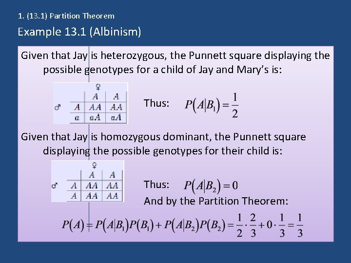 1. (13. 1) Partition Theorem Example 13. 1 (Albinism) Given that Jay is heterozygous,
