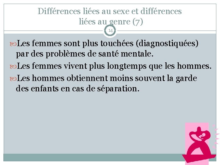 Différences liées au sexe et différences liées au genre (7) 14 Les femmes sont