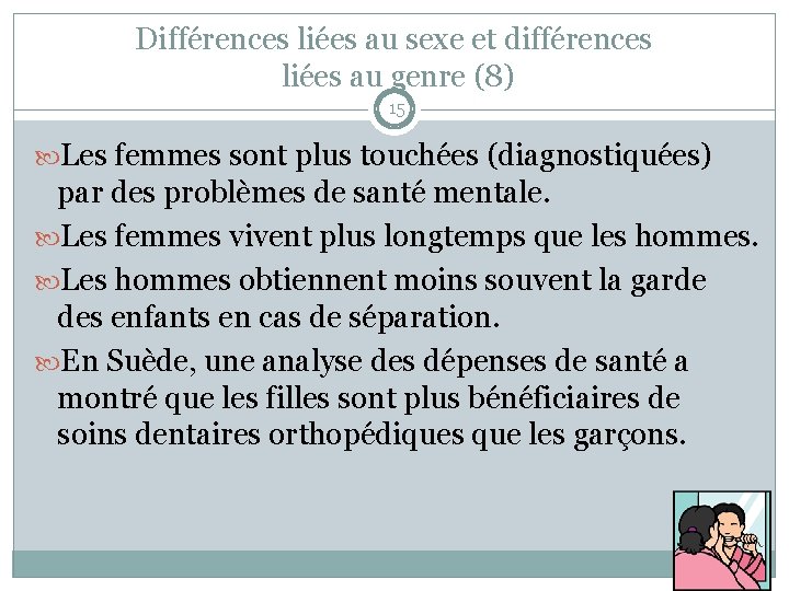 Différences liées au sexe et différences liées au genre (8) 15 Les femmes sont