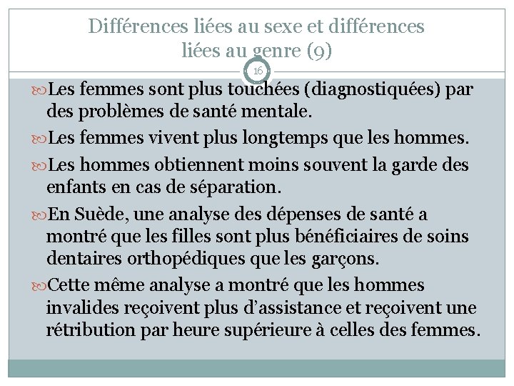 Différences liées au sexe et différences liées au genre (9) 16 Les femmes sont