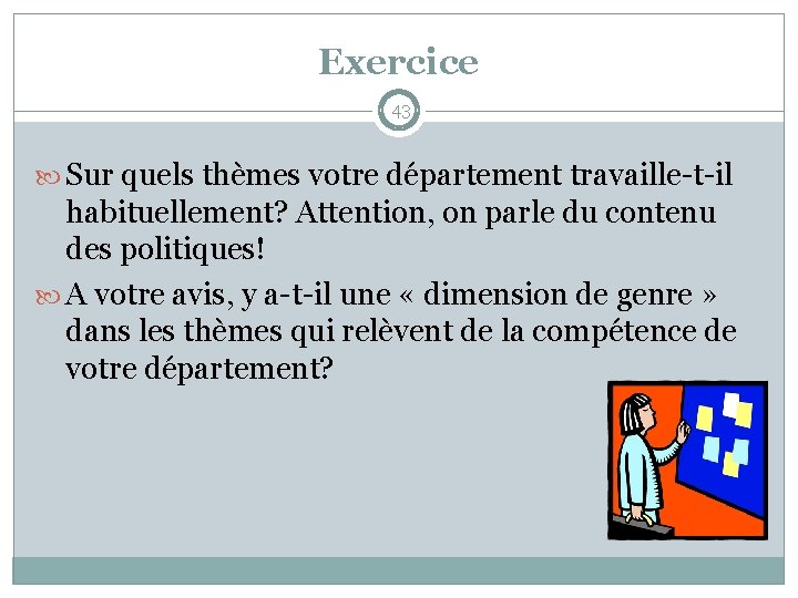 Exercice 43 Sur quels thèmes votre département travaille-t-il habituellement? Attention, on parle du contenu