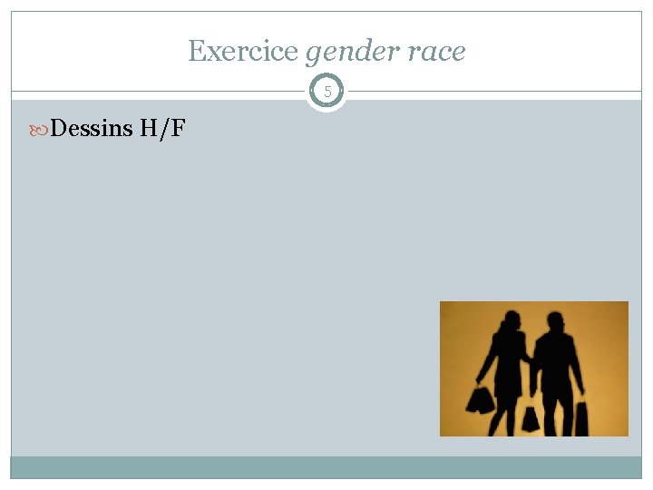 Exercice gender race 5 Dessins H/F 