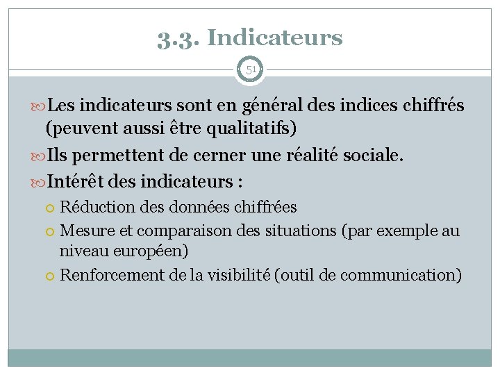 3. 3. Indicateurs 51 Les indicateurs sont en général des indices chiffrés (peuvent aussi