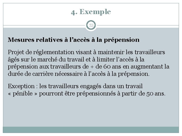 4. Exemple 53 Mesures relatives à l’accès à la prépension Projet de réglementation visant