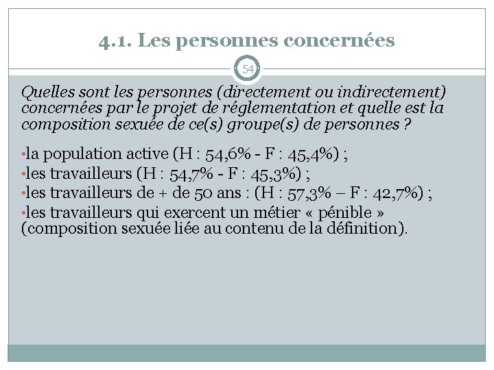 4. 1. Les personnes concernées 54 Quelles sont les personnes (directement ou indirectement) concernées