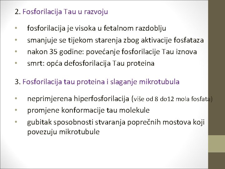 2. Fosforilacija Tau u razvoju • • fosforilacija je visoka u fetalnom razdoblju smanjuje