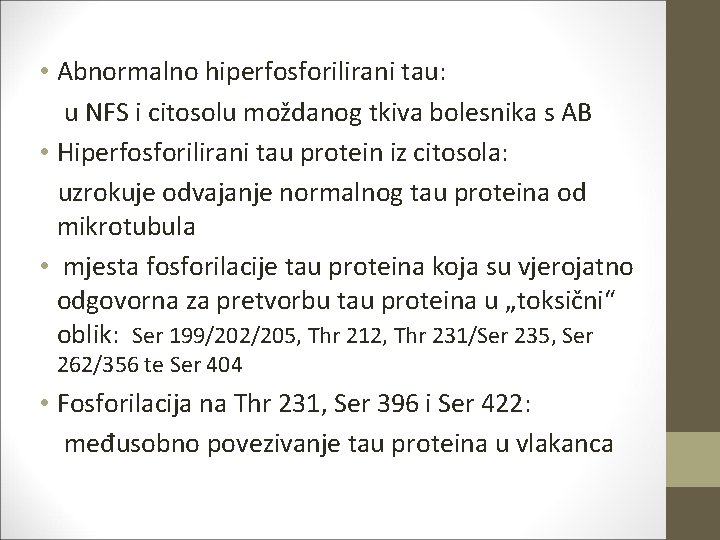  • Abnormalno hiperfosforilirani tau: u NFS i citosolu moždanog tkiva bolesnika s AB