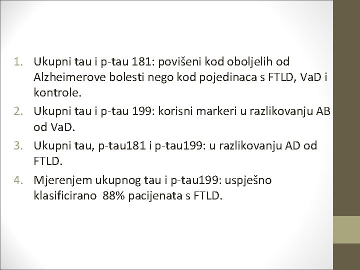1. Ukupni tau i p-tau 181: povišeni kod oboljelih od Alzheimerove bolesti nego kod