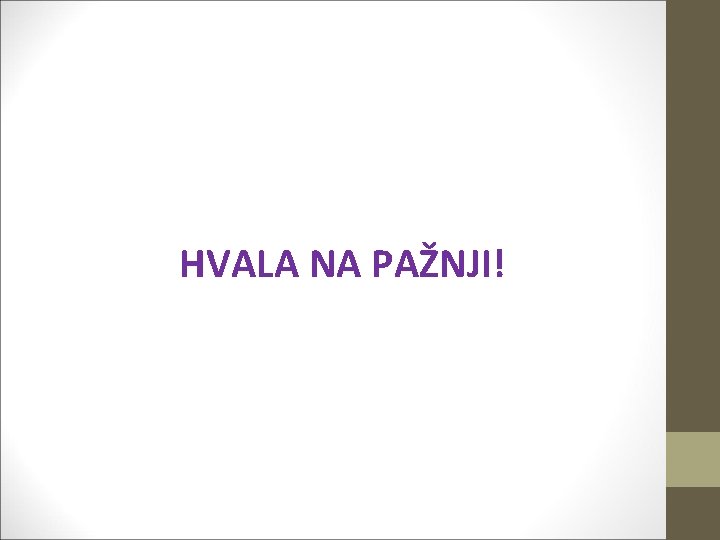 HVALA NA PAŽNJI! 