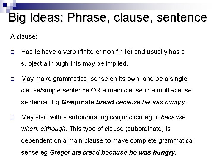 Big Ideas: Phrase, clause, sentence A clause: q Has to have a verb (finite