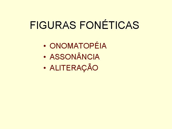 FIGURAS FONÉTICAS • ONOMATOPÉIA • ASSON NCIA • ALITERAÇÃO 