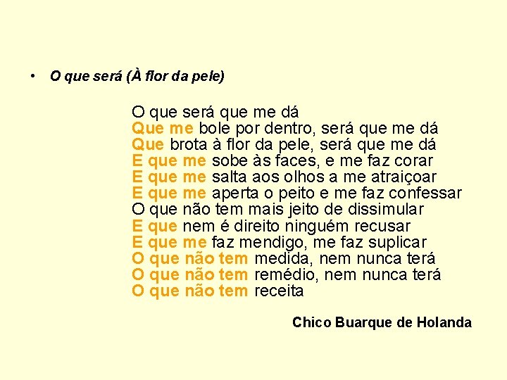  • O que será (À flor da pele) O que será que me