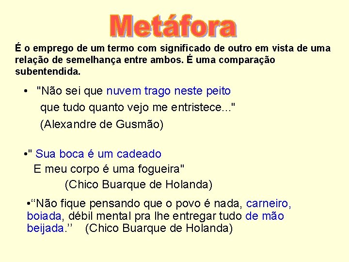 É o emprego de um termo com significado de outro em vista de uma