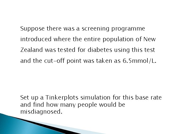 Suppose there was a screening programme introduced where the entire population of New Zealand