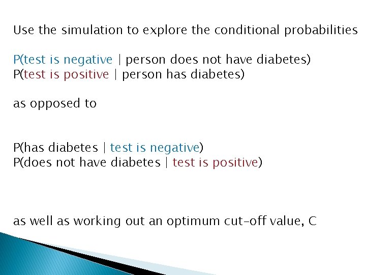 Use the simulation to explore the conditional probabilities P(test is negative | person does