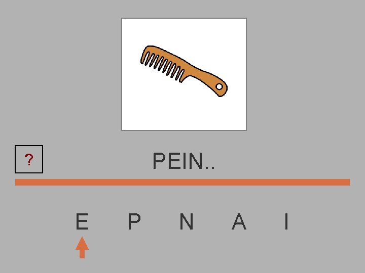 PEIN. . ? E P N A I 