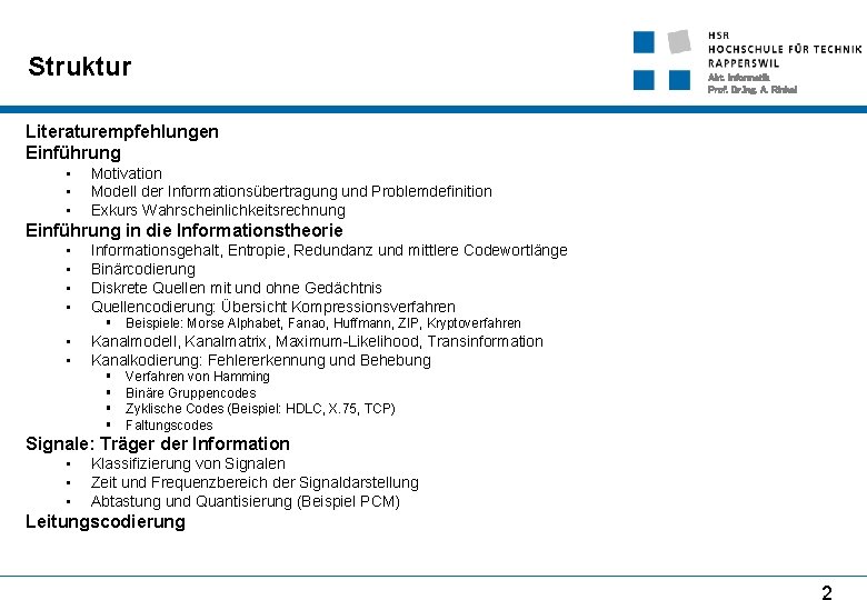 Struktur Abt. Informatik Prof. Dr. Ing. A. Rinkel Literaturempfehlungen Einführung • • • Motivation