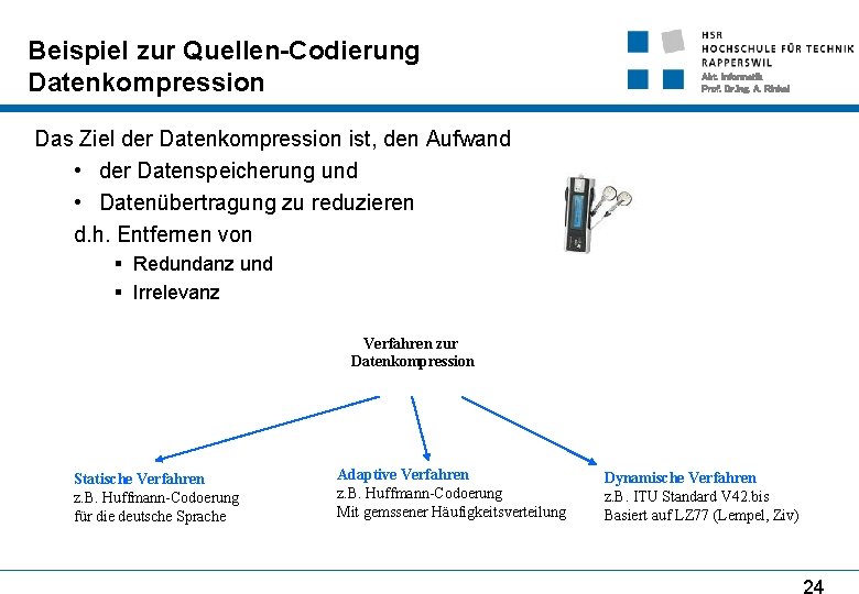 Beispiel zur Quellen-Codierung Datenkompression Abt. Informatik Prof. Dr. Ing. A. Rinkel Das Ziel der