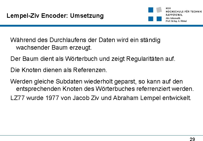 Lempel-Ziv Encoder: Umsetzung Abt. Informatik Prof. Dr. Ing. A. Rinkel Während des Durchlaufens der