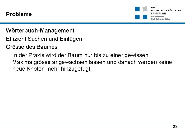 Probleme Abt. Informatik Prof. Dr. Ing. A. Rinkel Wörterbuch-Management Effizient Suchen und Einfügen Grösse