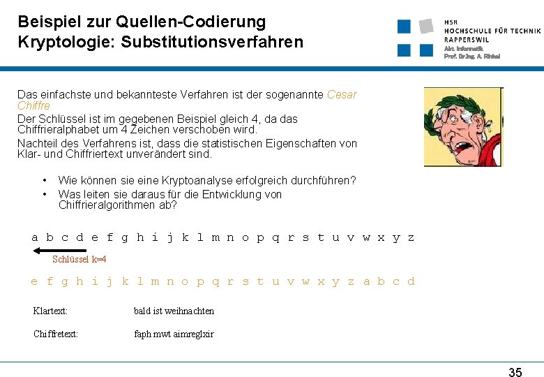 Beispiel zur Quellen-Codierung Kryptologie: Substitutionsverfahren Abt. Informatik Prof. Dr. Ing. A. Rinkel Das einfachste