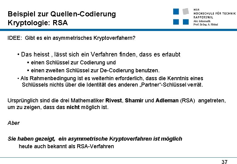 Beispiel zur Quellen-Codierung Kryptologie: RSA Abt. Informatik Prof. Dr. Ing. A. Rinkel IDEE: Gibt