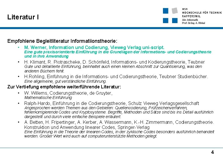 Literatur I Abt. Informatik Prof. Dr. Ing. A. Rinkel Empfohlene Begleitliteratur Informatiionstheorie: • M.