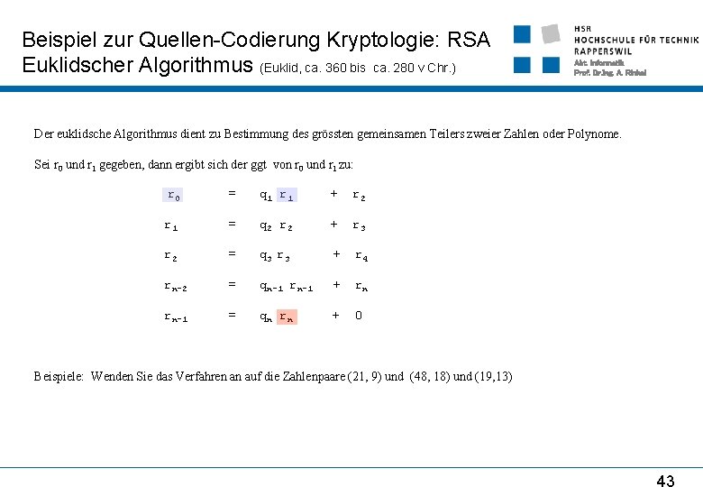 Beispiel zur Quellen-Codierung Kryptologie: RSA Euklidscher Algorithmus (Euklid, ca. 360 bis ca. 280 v