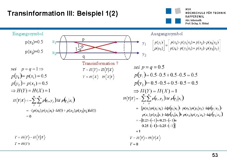 Transinformation III: Beispiel 1(2) Abt. Informatik Prof. Dr. Ing. A. Rinkel Eingangssymbol Ausgangssymbol p(x