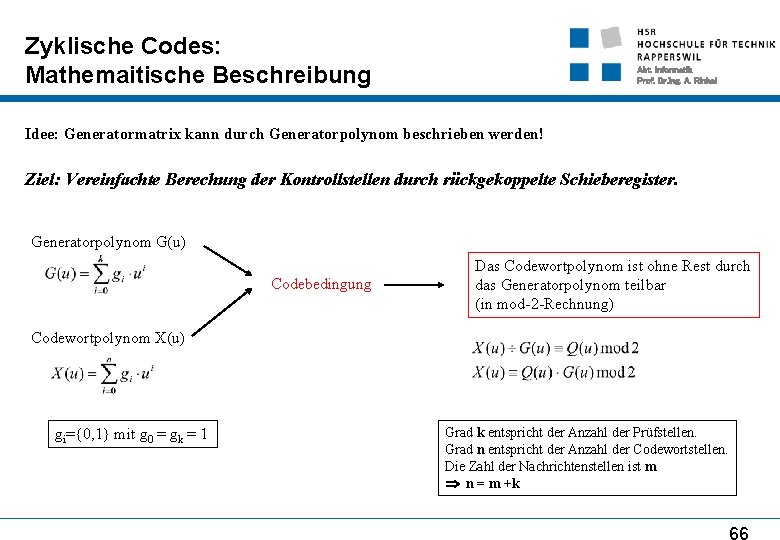 Zyklische Codes: Mathemaitische Beschreibung Abt. Informatik Prof. Dr. Ing. A. Rinkel Idee: Generatormatrix kann