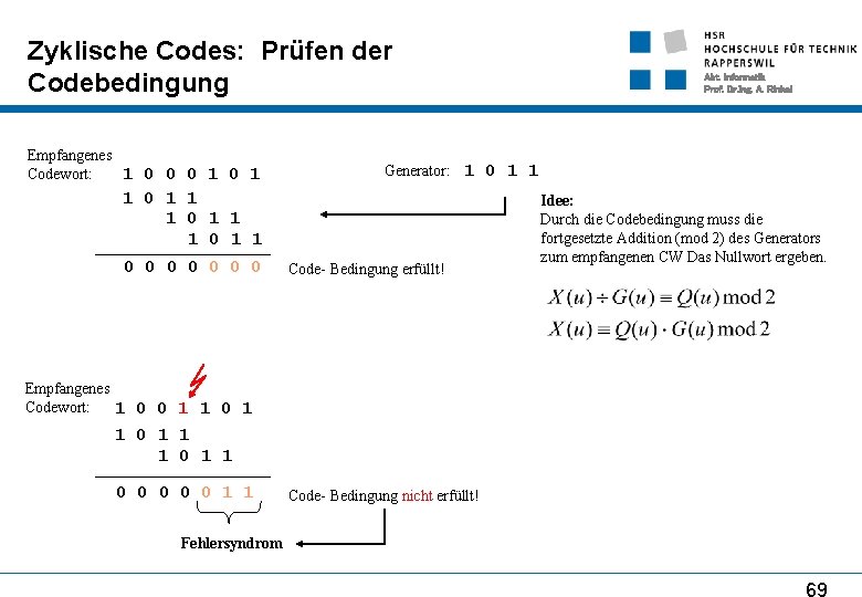 Zyklische Codes: Prüfen der Codebedingung Empfangenes 1 0 0 0 1 Codewort: Generator: 1