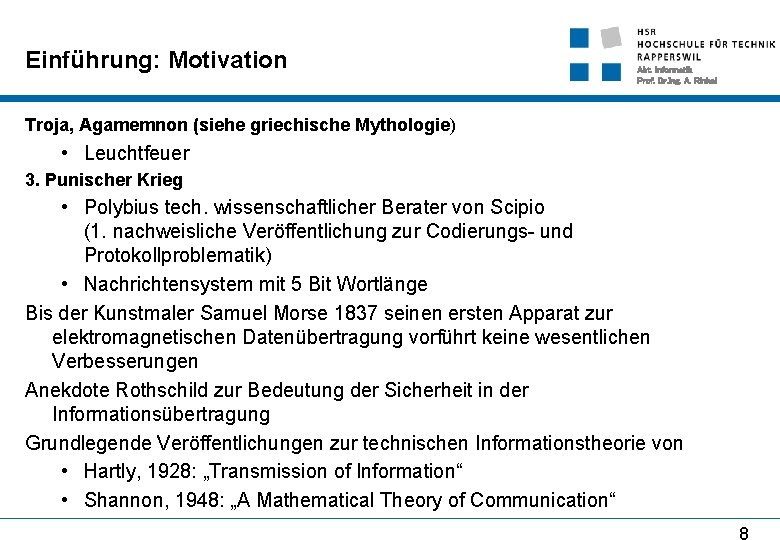 Einführung: Motivation Abt. Informatik Prof. Dr. Ing. A. Rinkel Troja, Agamemnon (siehe griechische Mythologie)