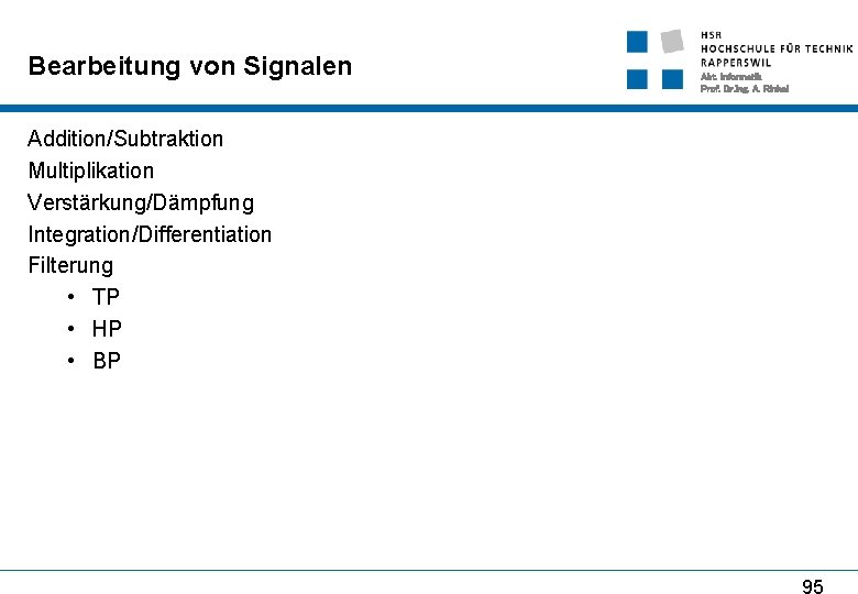 Bearbeitung von Signalen Abt. Informatik Prof. Dr. Ing. A. Rinkel Addition/Subtraktion Multiplikation Verstärkung/Dämpfung Integration/Differentiation