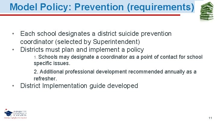 Model Policy: Prevention (requirements) • Each school designates a district suicide prevention coordinator (selected