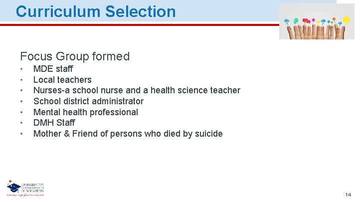 Curriculum Selection Focus Group formed • • MDE staff Local teachers Nurses-a school nurse