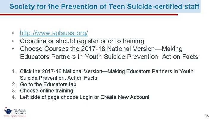 Society for the Prevention of Teen Suicide-certified staff • http: //www. sptsusa. org/ •
