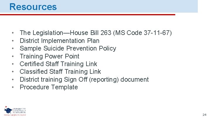 Resources • • The Legislation—House Bill 263 (MS Code 37 -11 -67) District Implementation