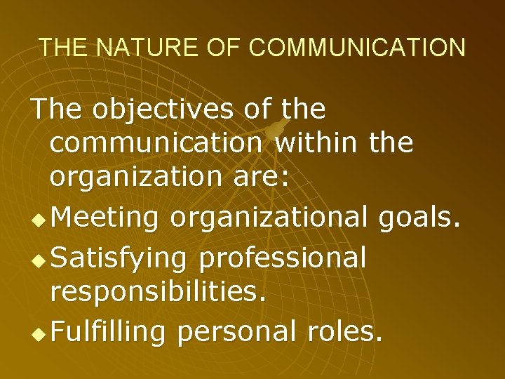 THE NATURE OF COMMUNICATION The objectives of the communication within the organization are: u